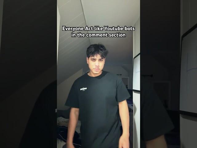 Everyone Act like Youtube bots in the comment section #foryou #understandsyou #donotreply #onlywords