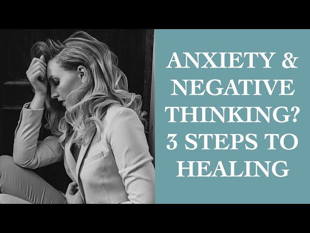 3 Simple Steps To Heal Anxiety & Negative Thinking I The Speakmans