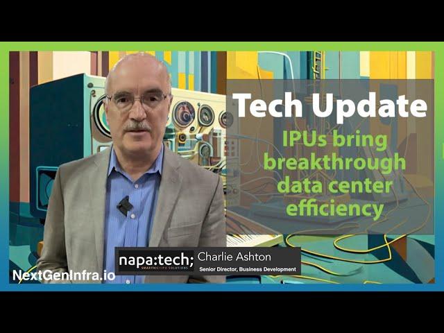 Tech Update: IPUs bring breakthrough data center efficiency