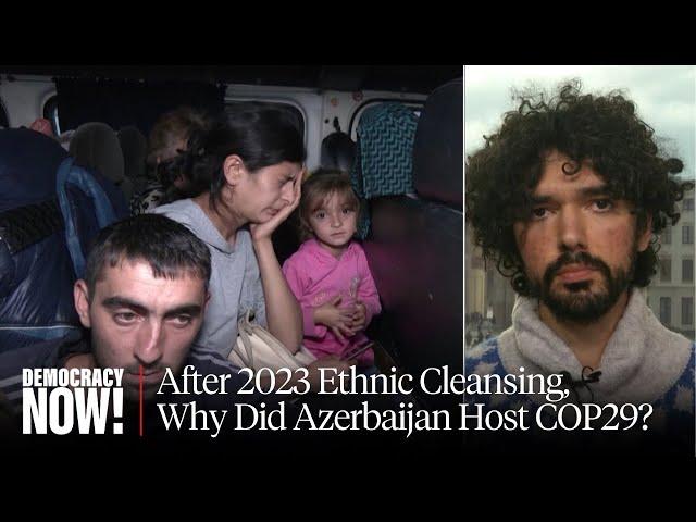 After Ethnic Cleansing Armenians from Nagorno-Karabakh, Why Did Azerbaijan Get to Host COP29?