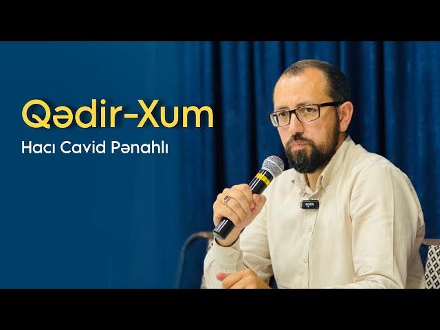 Qədir-Xum - Hacı Cavid Pənahlı