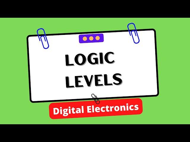 Logic levels | Digital Electronics | Electrical Engineering