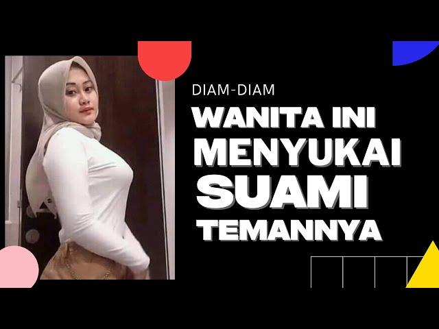 BANYAK LHO DISEKITARMU | BEGINI CIRI WANITA MENYUKAI SUAMI TEMANNYA