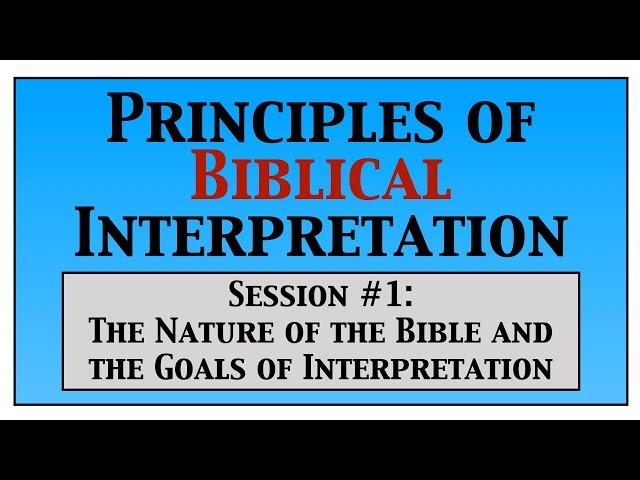 Principles of Biblical Interpretation: Part 1 of 6