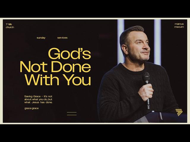 Picture It Finished: How God’s Grace Completes What He Starts | Marcus Mecum | 7 Hills Church