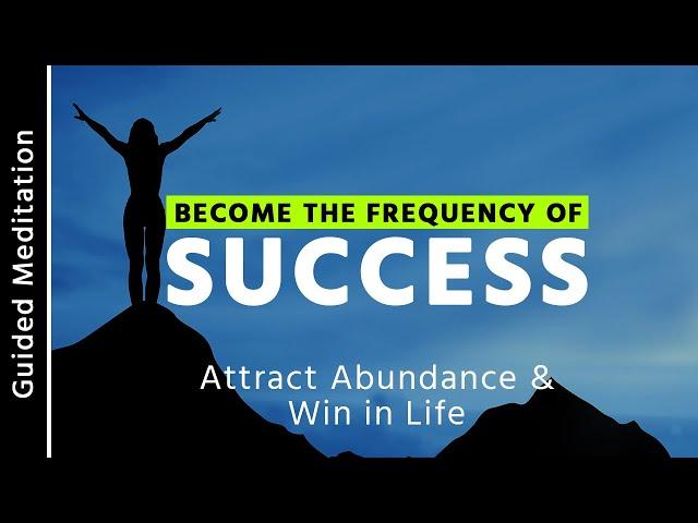 Become the Frequency of Success | 10 Minute Guided Meditation for Success