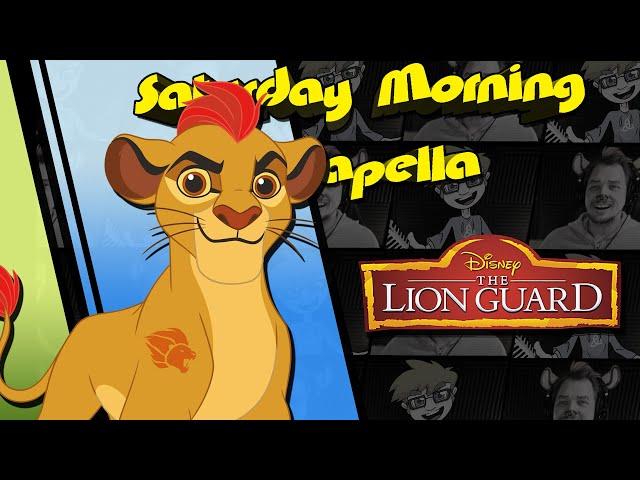 The Lion Guard Theme - Saturday Morning Acapella