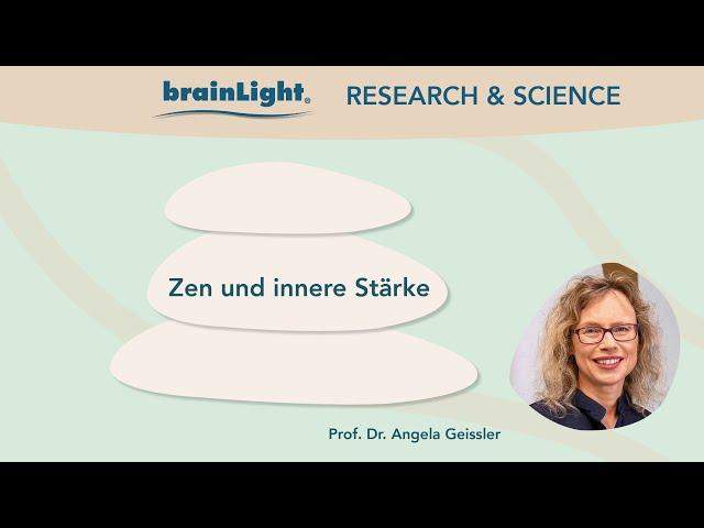 Zen und innere Stärke | Prof. Dr. med. Angela Geissler | brainLight RESEARCH & SCIENCE