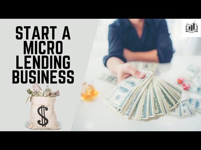 How to Start a Micro-Lending Business | a Clever Way to Start a Microloan Business