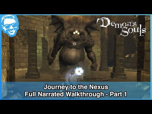 Journey to the Nexus - Full Narrated Walkthrough Part 1 - Demon's Souls (PS3)