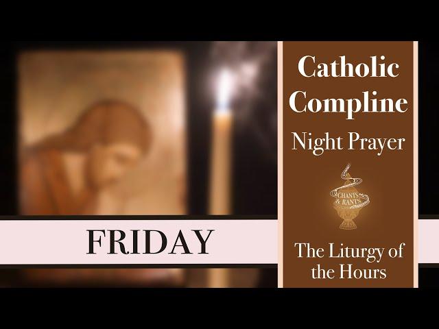 Friday Compline, Night Prayer of the Liturgy of the Hours – Sing the Hours (official)