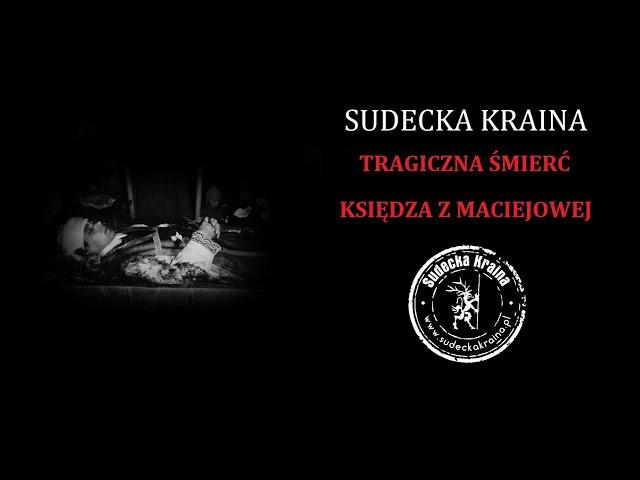 Sudecka Kraina - Tragiczna śmierć księdza z Maciejowej