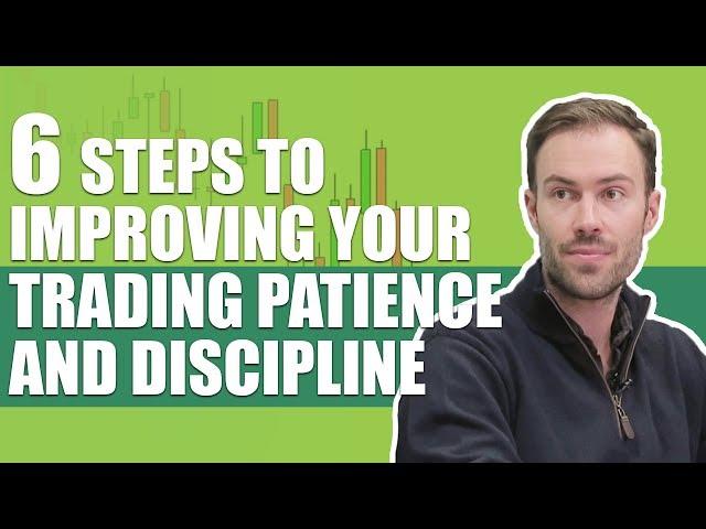 6 Steps to Improving Your Trading Patience And Discipline