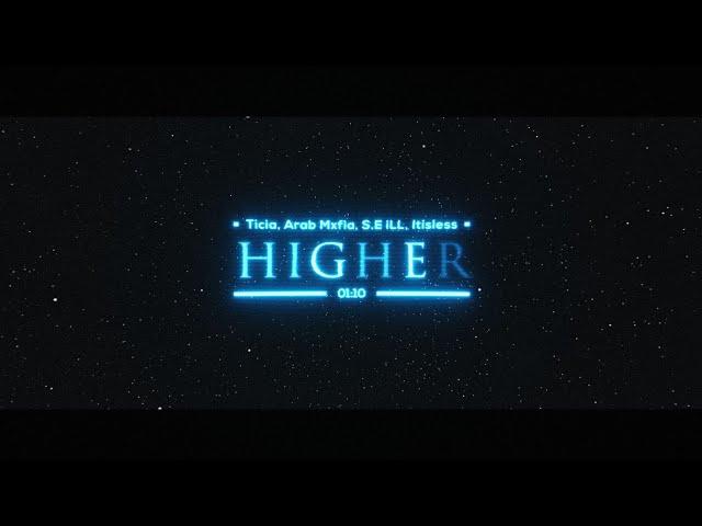 Ticia, Arab Mxfia, S.E iLL, Itisless - Higher (Official Audio) 4k