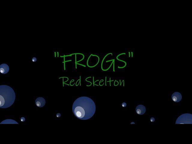 "FROGS" by Red Skelton as Clem Kadiddlehopper