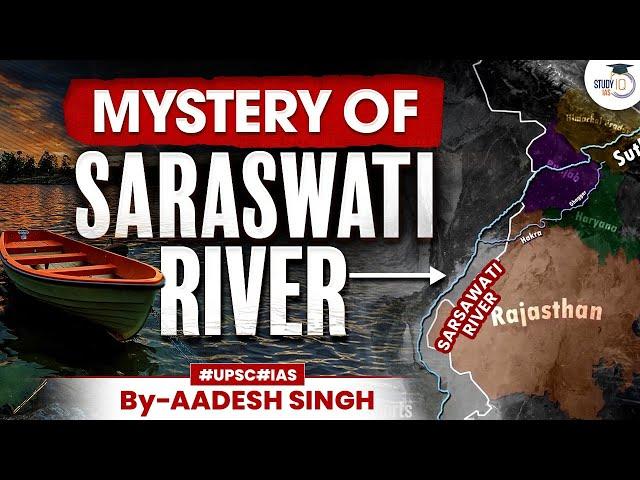 How Saraswati River Disappeared | Saraswati River Mystery | By Aadesh Singh | StudyIQ