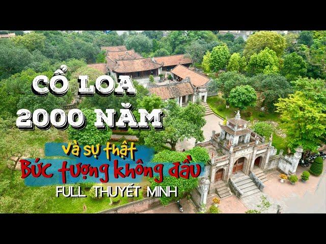 Thành Cổ Loa vì sao có bức tượng người không đầu? Sự thật sau 2000 năm giờ mới nghe kể lại