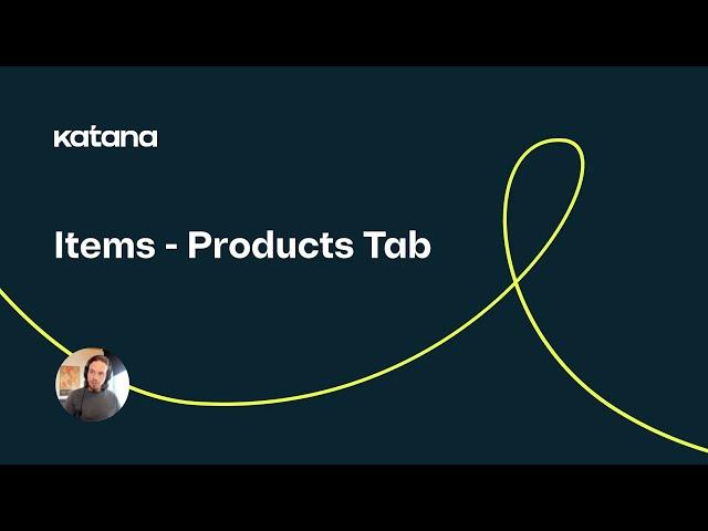 Items - Products Tab (Episode 24) | Katana Cloud Inventory