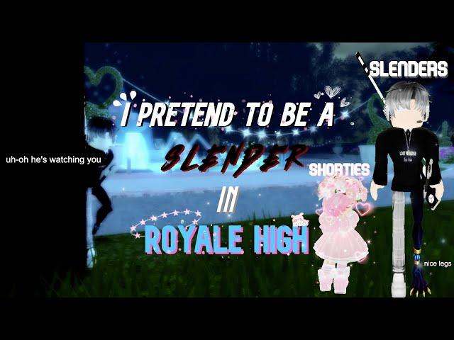 So I pretend to be a SLENDER in Royale High... everyone hates me :(