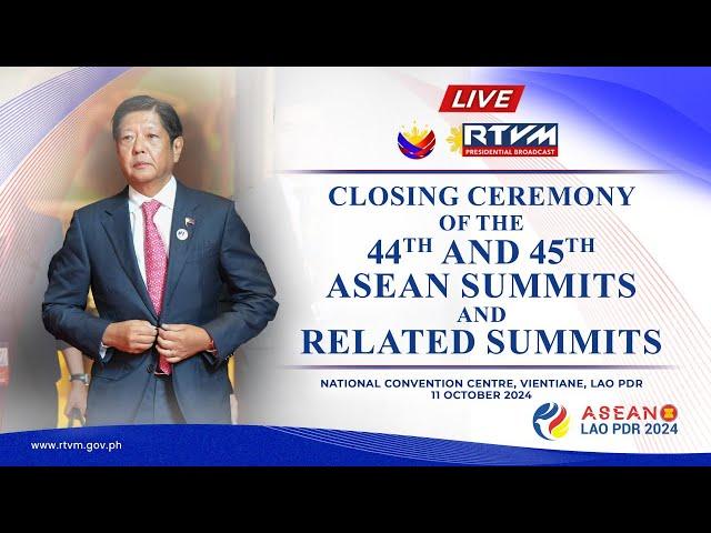 Closing Ceremony of the 44th and 45th ASEAN Summits and Related Summits 10/11/2024