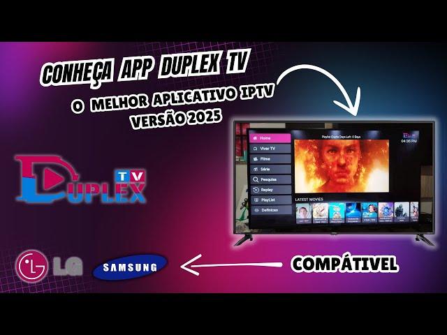 Duplex TV - O melhor aplicativo de IPTV para Smart TV Samsung e Lg I Como Configurar? Vale a Pena?