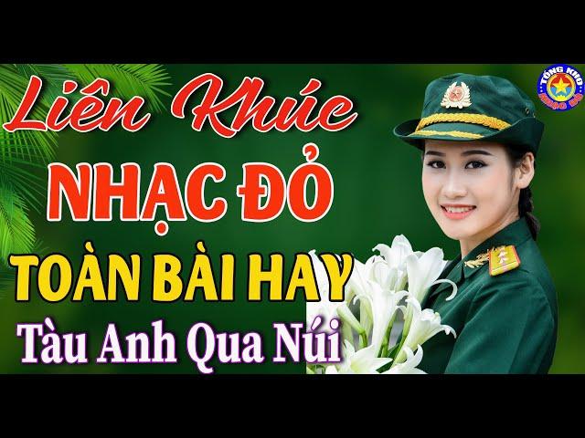 LK TÀU ANH QUA NÚI,CÔ GÁI MỞ ĐƯỜNG // Tổng Hợp Nhạc Đỏ Cách Mạng Tiền Chiến ĐÁNG NGHE NHẤT T9/2024.