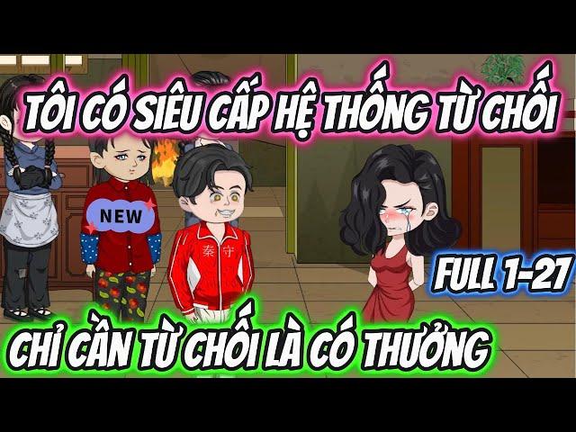Tôi Có Siêu Cấp Hệ Thống Từ Chối Chỉ Cần Từ Chối Là Có Thưởng | KK VietSub