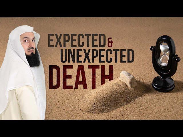 Expected and Unexpected Death - Mufti Menk