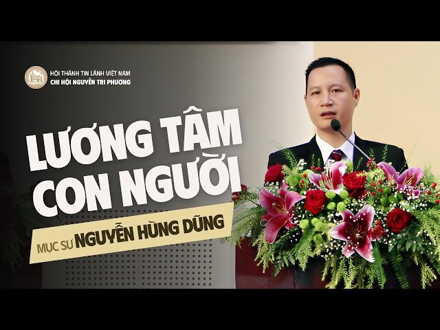 Lương Tâm Con Người - Mục sư Nguyễn Hùng Dũng - Bài Giảng Tin Lành