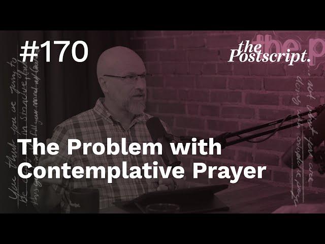 The Problem with Contemplative Prayer