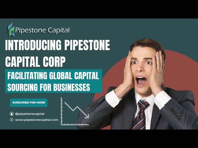 Introducing Pipestone Capital Corp.: Facilitating Global Capital Sourcing for Businesses