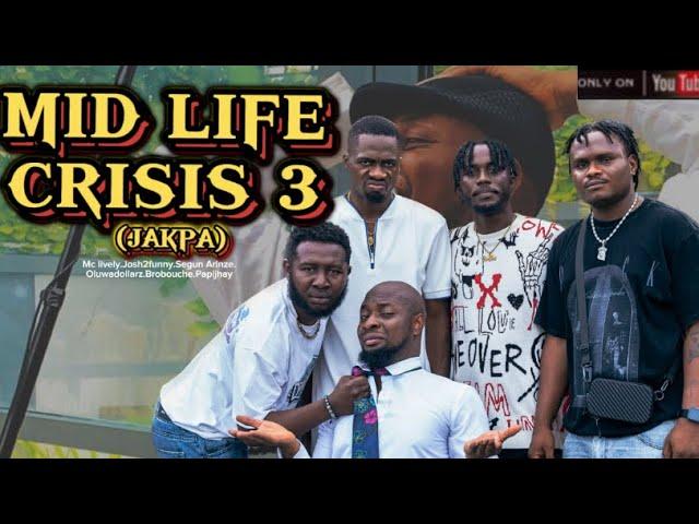 Mid life crisis (JAKPA) Episode 3 /Mc lively/Josh2funny/Segun Arinze/Oluwadollarz/Bro bouche/