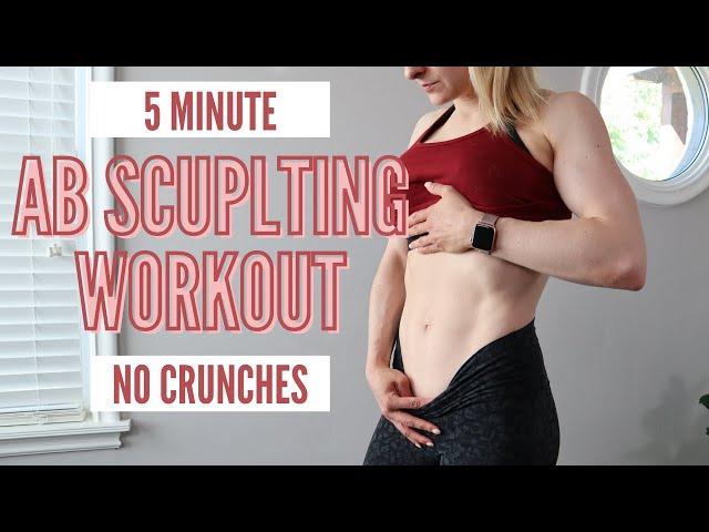 5 Minute Ab Sculpting Workout - no crunches, postpartum + C-section safe