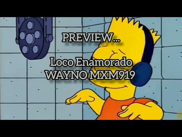 (PREVIEW) LOCO ENAMORADO - WAYNO MXM 