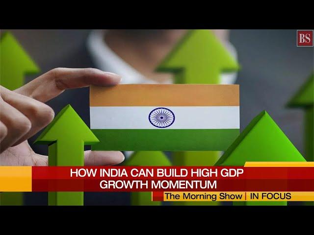 How India can achieve high GDP growth in the medium term