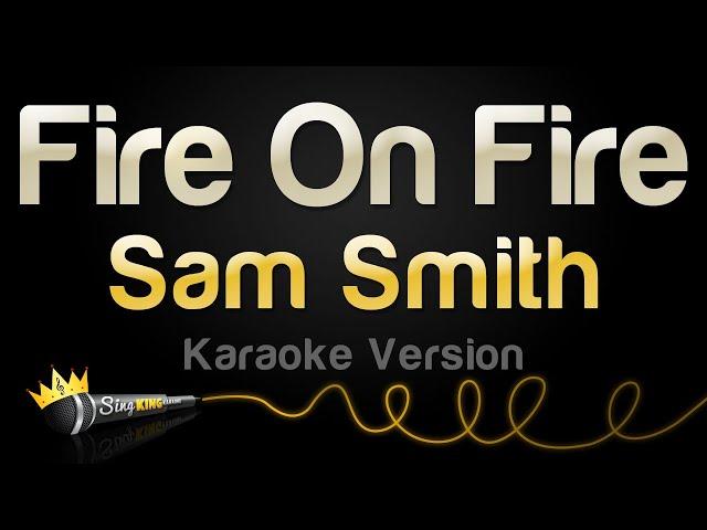 Sam Smith - Fire On Fire (Karaoke Version)