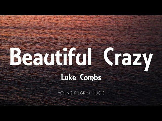 Luke Combs - Beautiful Crazy (Lyrics)