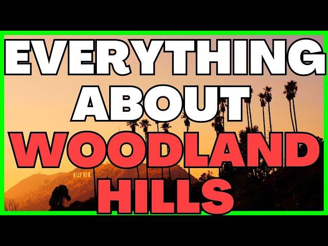 PROS AND CONS OF Woodland Hills Los Angeles | Buying a Home in Woodland Hills Los Angeles