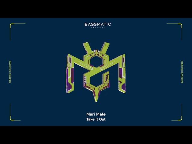 Mari Male - Take it Out | Bassmatic Records