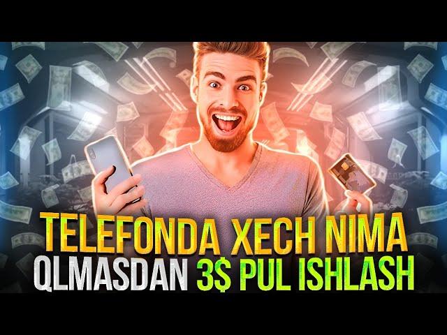 HAR KUNI TELEFONDA HECH NMA QILMASDAN 3$ PUL ISHLASH | Internetda pul topish 2024