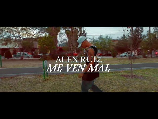 ALEX RUIZ // ME VEN MAL // VIDEO OFICIAL