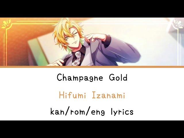 Champagne Gold | Hifumi Izanami | kan/rom/eng lyrics