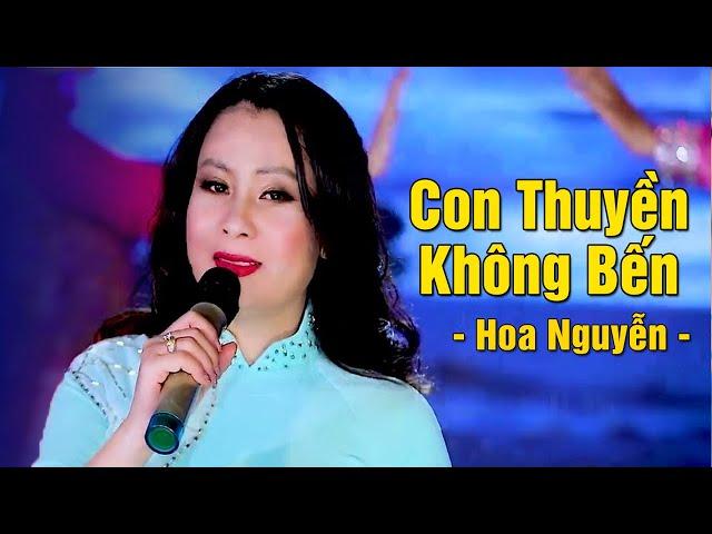 Con Thuyền Không Bến - Hoa Nguyễn | Nhạc Trữ Tình Bolero Hay Nhất 2022