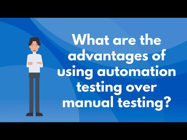 What are the advantages of using automation testing over manual testing?