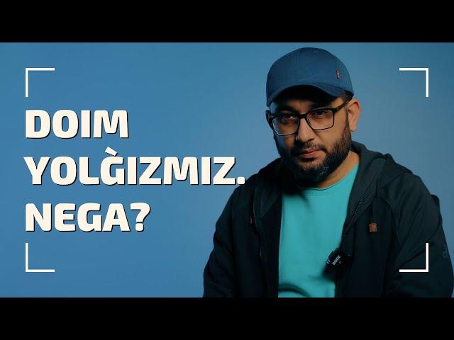 Doim yolg`izmiz. Nega? | @AbdukarimMirzayev2002