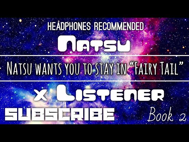 (Natsu X Listener) ||| ANIME ASMR ||| “Natsu Wants You To Stay In Fairy Tail”