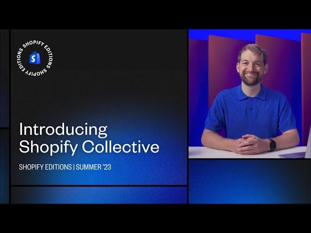 Introducing Shopify Collective announced in Shopify's Summer ’23 Edition