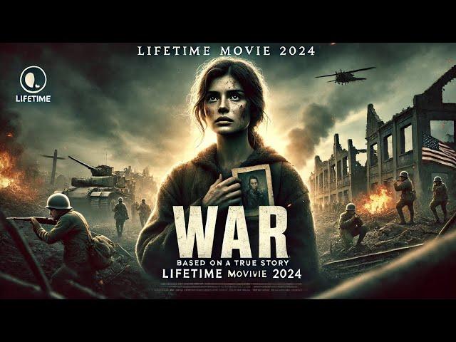 War New Lifetime Movie 2024 | BEST Lifetime Movies Based on a true story 2024 #LMN