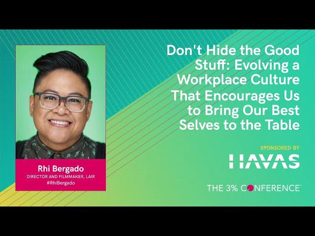 Don't Hide the Good Stuff: Evolving a Workplace Culture That Encourages Us to Bring Our Best Selves