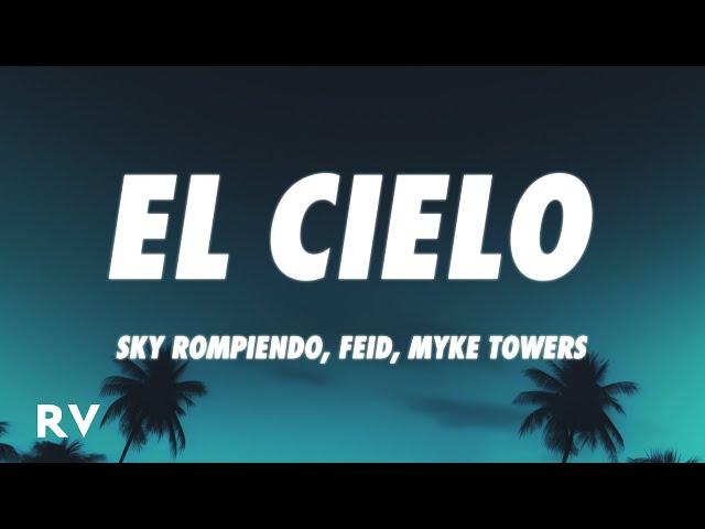 Sky Rompiendo, Feid, Myke Towers - El Cielo (Letra/Lyrics)